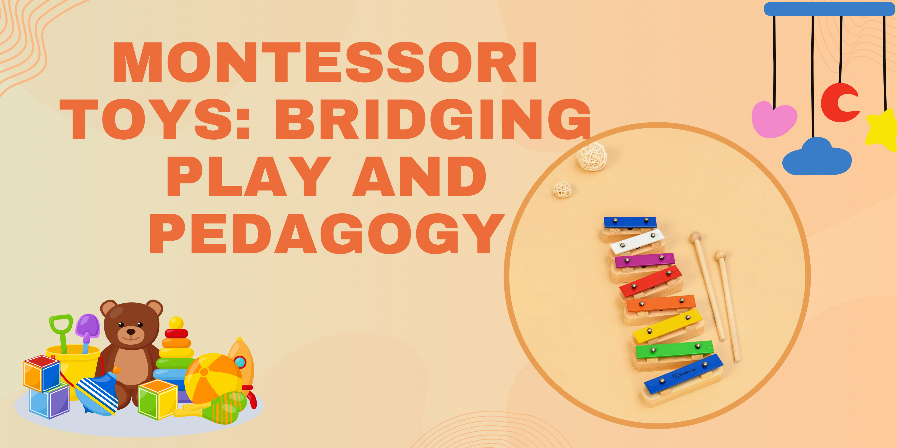The Developmental Impact of Montessori Toys: Bridging Play and Pedagogy