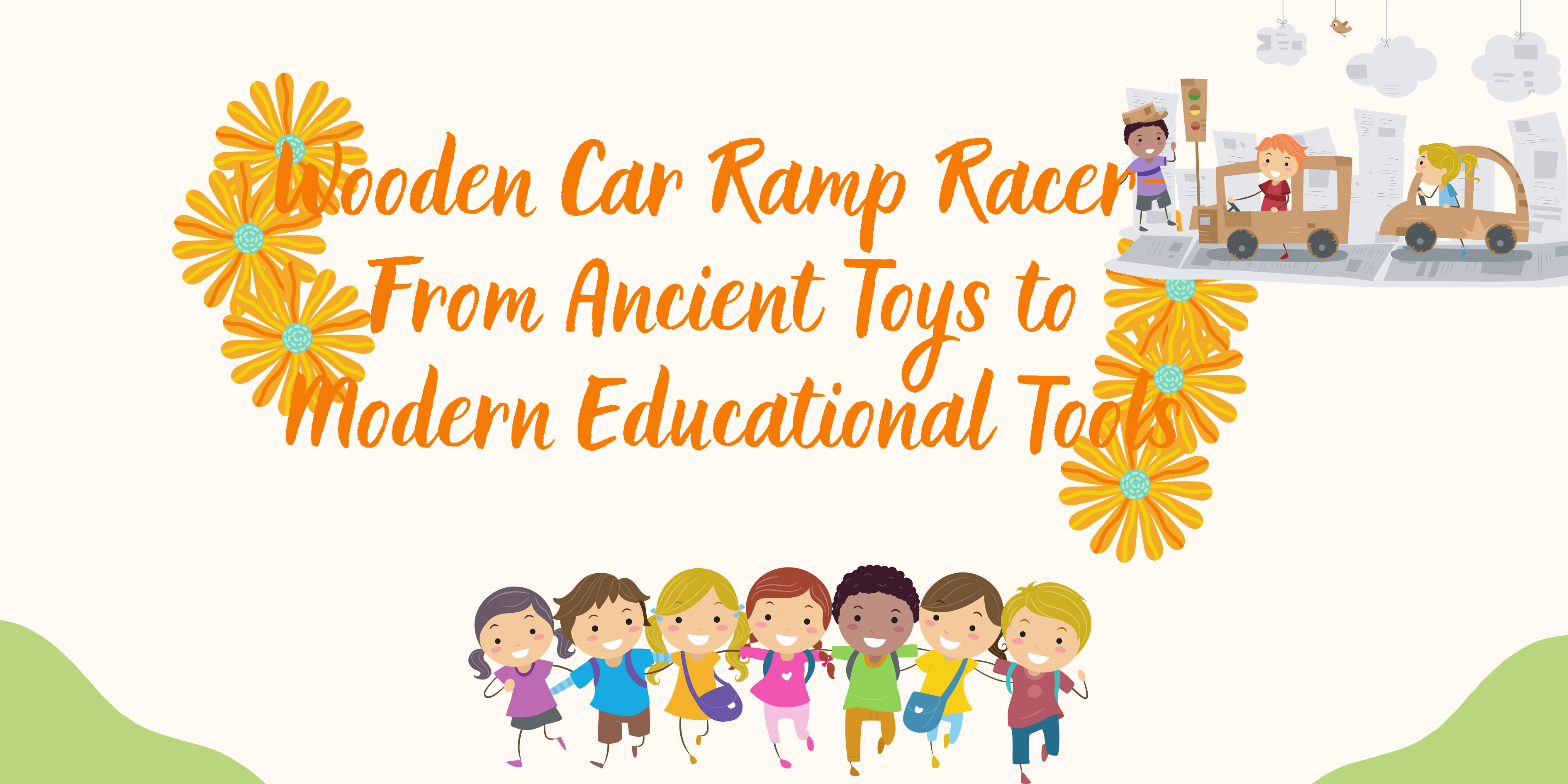 Historical Evolution of Wooden Car Ramp Racer: From Ancient Toys to Modern Educational Tools