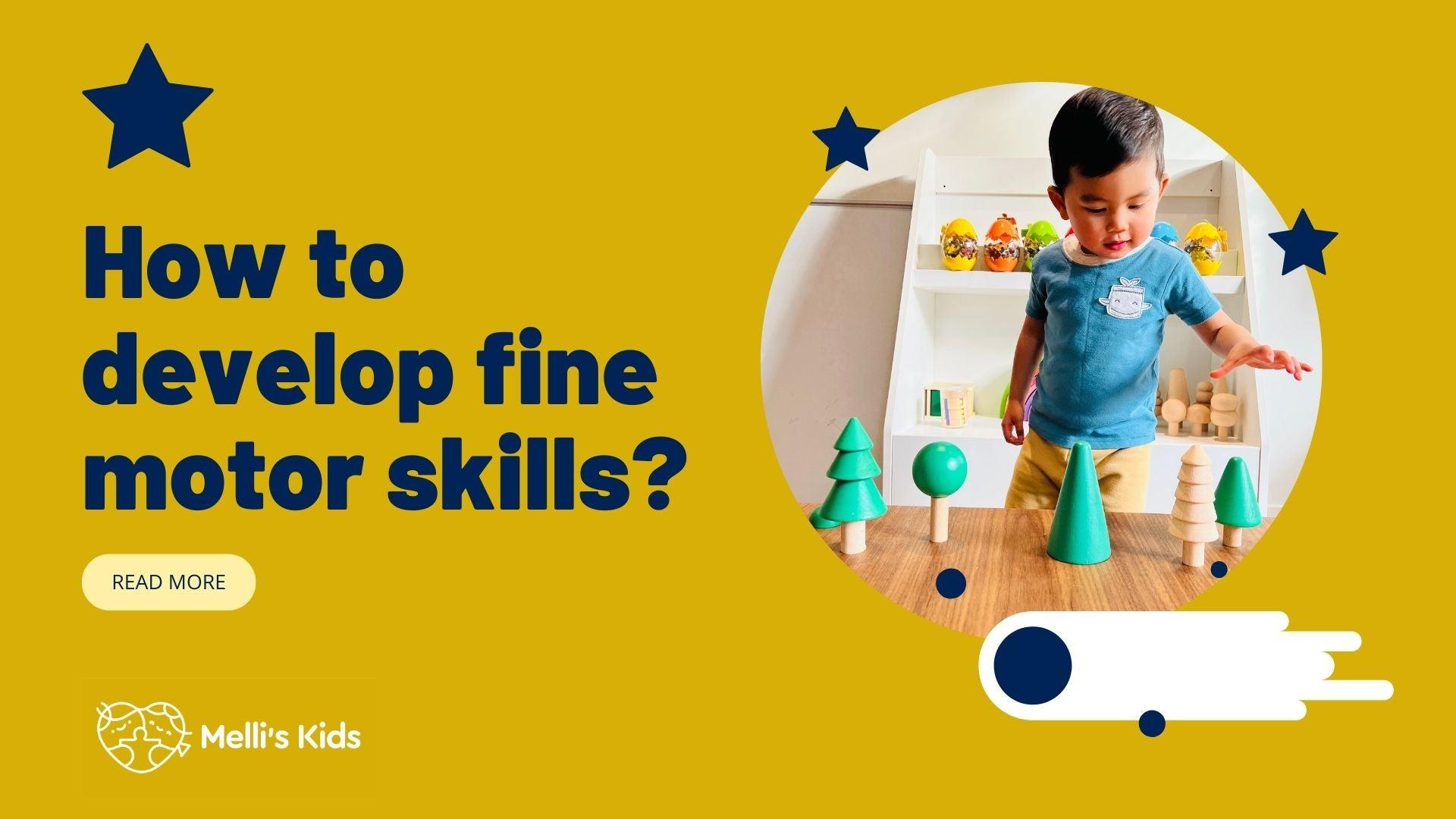 How to develop fine motor skills? - Melli's Kids