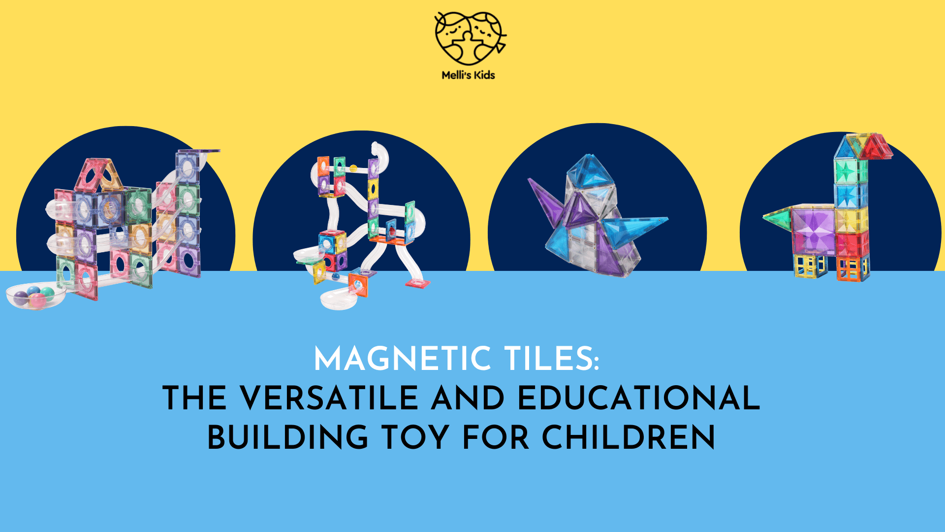 Magnetic Tiles: The Versatile and Educational Building Toy for Children - Melli's Kids