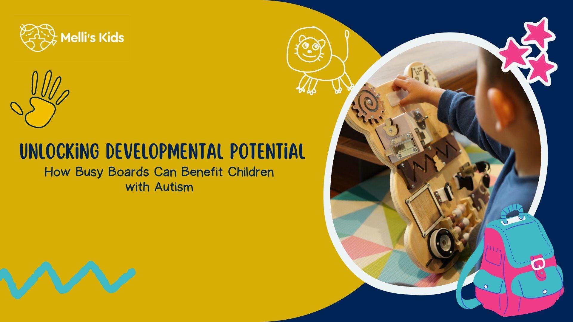 Unlocking Developmental Potential: How Busy Boards Can Benefit Children with Autism - Melli's Kids